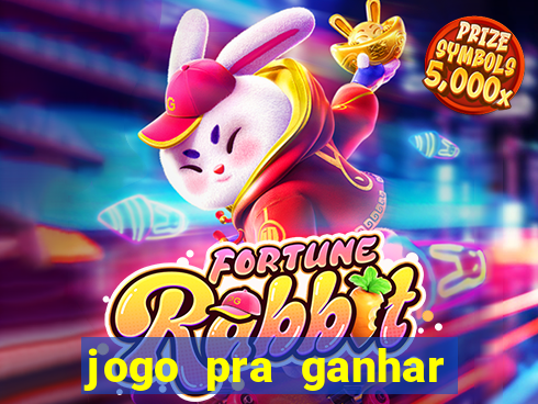 jogo pra ganhar dinheiro rapido